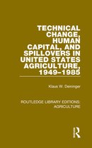 Routledge Library Editions: Agriculture - Technical Change, Human Capital, and Spillovers in United States Agriculture, 1949-1985