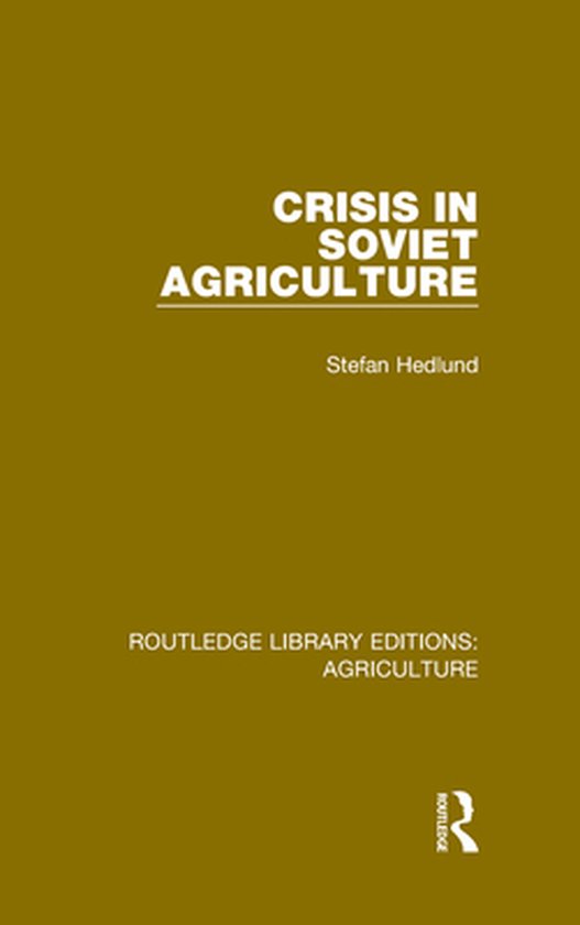 Routledge Library Editions: Agriculture - Crisis in Soviet A ... - cover
