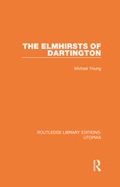Routledge Library Editions: Utopias - The Elmhirsts of Dartington