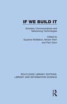 Routledge Library Editions: Library and Information Science - If We Build It