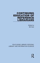 Routledge Library Editions: Library and Information Science - Continuing Education of Reference Librarians