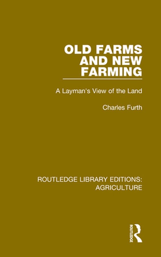 Routledge Library Editions: Agriculture - Old Farms and New  ... - cover