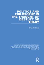 Routledge Library Editions: Political Thought and Political Philosophy - Politics and Philosophy in the Thought of Destutt de Tracy