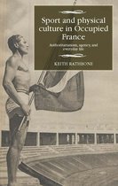 Studies in Modern French and Francophone History- Sport and Physical Culture in Occupied France