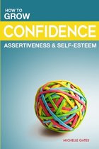 Grow Your Confidence, Assertiveness & Self-Esteem
