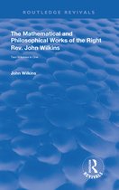 Routledge Revivals - The Mathematical and Philosophical Works of the Right Rev. John Wilkins