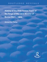 Routledge Revivals - History of the First Twelve Years of the Reign of Mai Idris Alooma of Bornu (1571-1583)