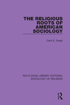 Routledge Library Editions: Sociology of Religion - The Religious Roots of American Sociology