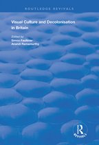 Routledge Revivals - Visual Culture and Decolonisation in Britain