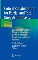 Critical Rehabilitation for Partial and Total Knee Arthroplasty
