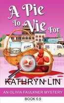 Olivia Faulkner Mysteries-A Pie To Vie For