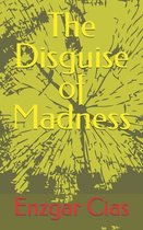The Disguise of Madness