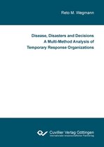 Disease, Disasters and Decisions A Multi-Method Analysis of Temporary Response Organizations