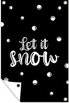 Tuinposter - Tuindoek - Tuinposters buiten - Let it snow - Kerst - Sneeuw - Quotes - Spreuken - 80x120 cm - Tuin