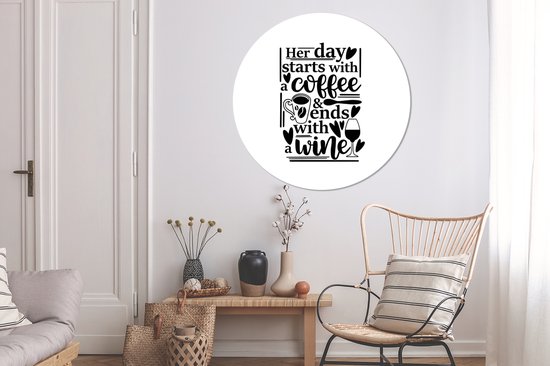Citation Sa journée commence par un café et se termine par un fond blanc vin Sticker papier peint cercle mural - ⌀ 140 cm - peinture ronde - cercle papier peint - cercle mural - cercle vivant - autocollant & coupe ronde