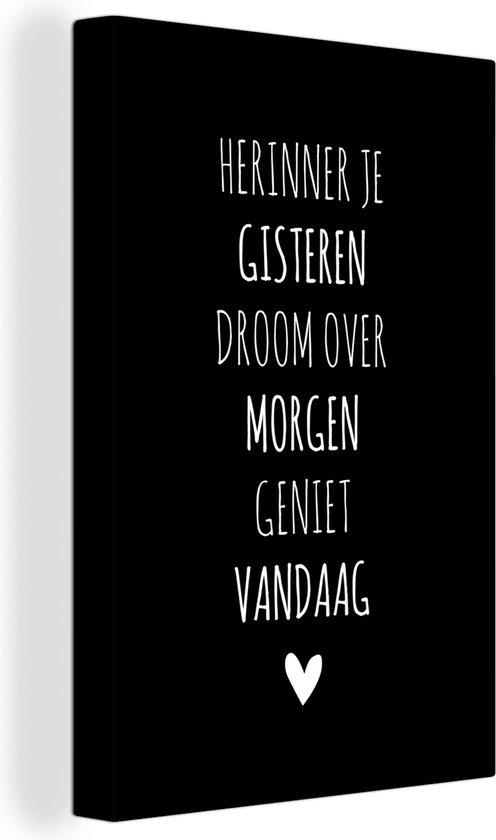 Canvas Schilderij Herinner je gisteren droom over morgen geniet vandaag - Spreuken - Quotes - 90x140 cm - Wanddecoratie - Vaderdag cadeau - Geschenk - Cadeautje voor hem - Tip - Mannen