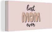 Canvas Schilderij Spreuken - Quotes Best Mom Ever - Moederdag - Mama - 80x40 cm - Wanddecoratie