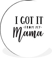 Citation de la fête des mères `` Je l'ai eu de ma maman '' sur fond blanc Cercle mural aluminium - cm 30 cm - peinture ronde - impression photo sur aluminium / dibond / cercle mural / cercle vivant / cercle de jardin (décoration murale)