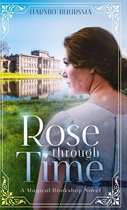 A Magical Bookshop Novel 1 - Rose Through Time