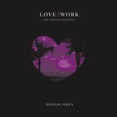 Songs: Ohia - Love & Work: The Lioness Sessions (CD)