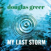 Douglas Greer - My Last Storm (CD)