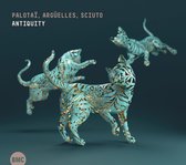 Csaba Palotai, Rémi Sciuto & Steve Argüelles - Antiquity (CD)