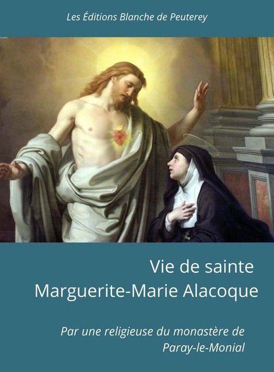 Vie de sainte MargueriteMarie Alacoque (ebook), Une Religieuse du Monastère de...