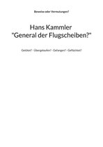 Hans Kammler "General der Flugscheiben?"