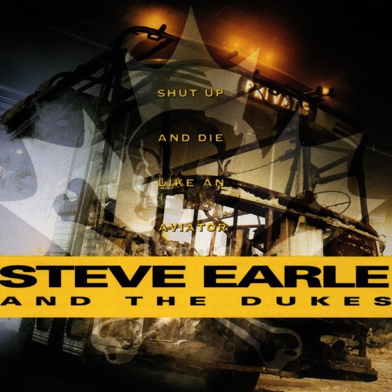 Shut Up And Die Like An Aviator (CD), Steve Earle & The Dukes CD