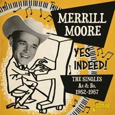 Merrill Moore - Yes Indeed! The Singles As & Bs 1952-1957 (CD)