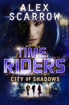 TimeRiders Book 6 City Of Shadows