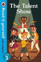 Read It Yourself-The Talent Show – Read It Yourself with Ladybird Level 3