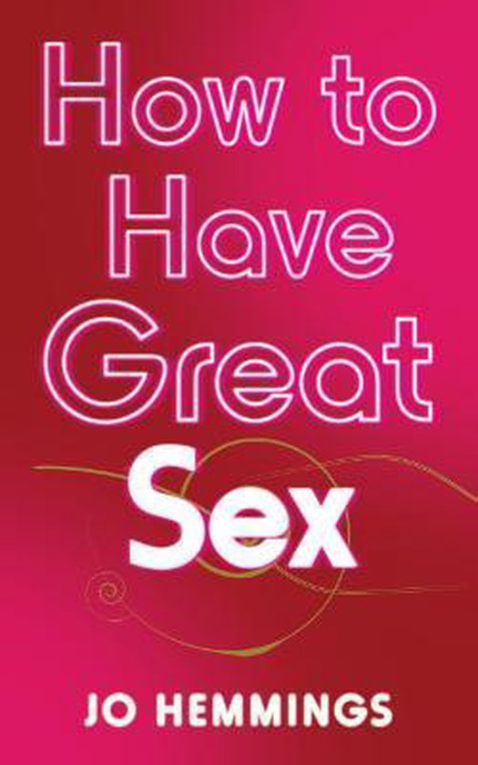 How To Have Great Sex Jo Hemmings 9780091929282 Boeken 8012