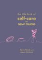 The Little Book of SelfCare for New Mum
