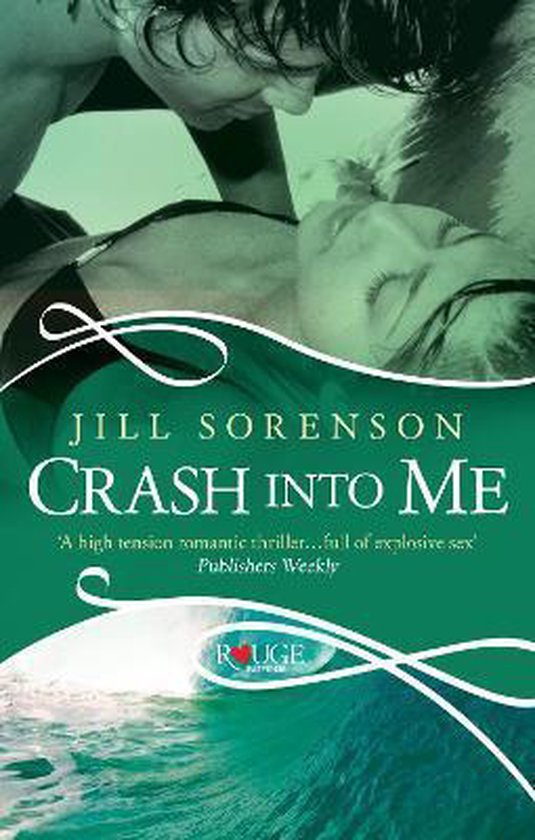 Crash Into Me A Rouge Romantic Suspense, Jill Sorenson 9780091948801