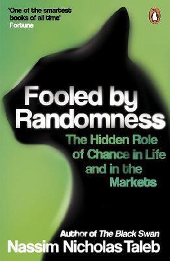 Fooled By Randomness: The Hidden Role Of Chance In Life And In The Markets