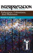 Interpretation: A Bible Commentary- Ephesians, Colossians, and Philemon