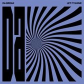 Da Break - Let It Shine (LP)