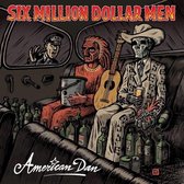 Six Million Dollar Men - American Dan (10" LP)