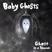 Baby Ghosts - Ghosts In A Vacuum (7" Vinyl Single)