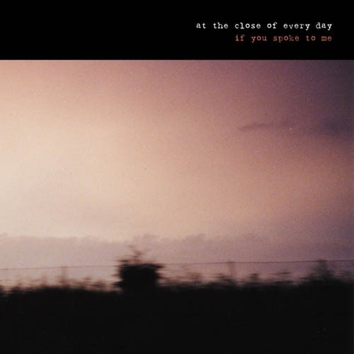 At The Close Of Every Day - If You Spoke To Me (10" LP)