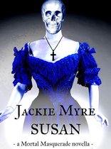 The Mortal Masquerade 5 - Susan