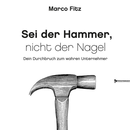 Sei der Hammer, nicht der Nagel - cover