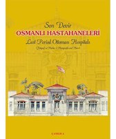 Son Devir Osmanlı Hastahaneleri   Last Period Ottoman Hospitals