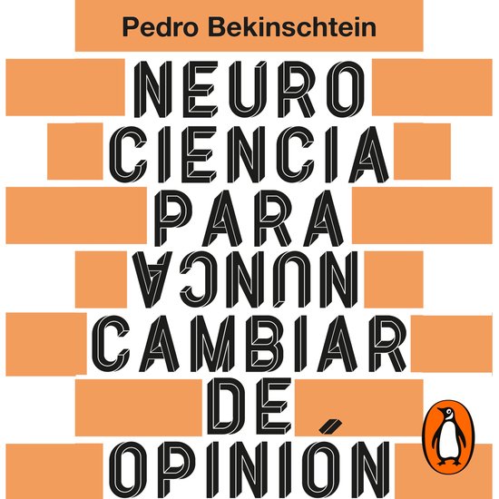 Neurociencia para (nunca) cambiar de opinión - cover