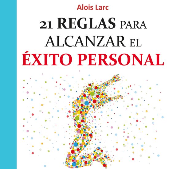 21 reglas para alcanzar el éxito personal: Guía práctica - cover