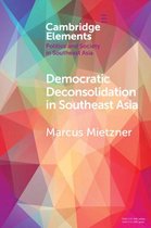Elements in Politics and Society in Southeast Asia - Democratic Deconsolidation in Southeast Asia