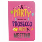 A Party without Prosecco is Just a Meeting - A6 Notitieboekje
