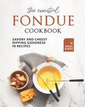 The Essential Fondue Cookbook