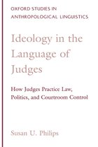 Oxford Studies in Anthropological Linguistics- Ideology in the Language of Judges